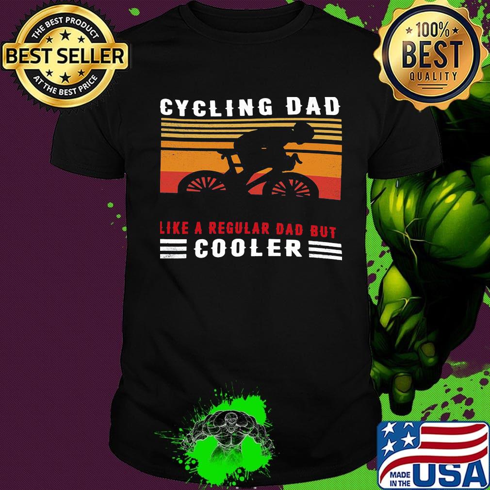 Bicycle cycling dad like a regular dad but cooler happy father's day vintage retro shirt