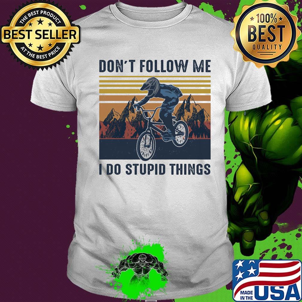 Bicycle don't follow me I do stupid things vintage retro shirt