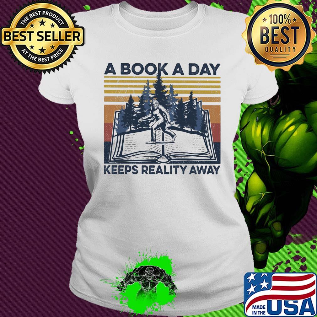 Bigfoot a book a day keeps reality away vintage retro s Ladies tee Bigfoot a book a day keeps reality away vintage retro s Ladies tee