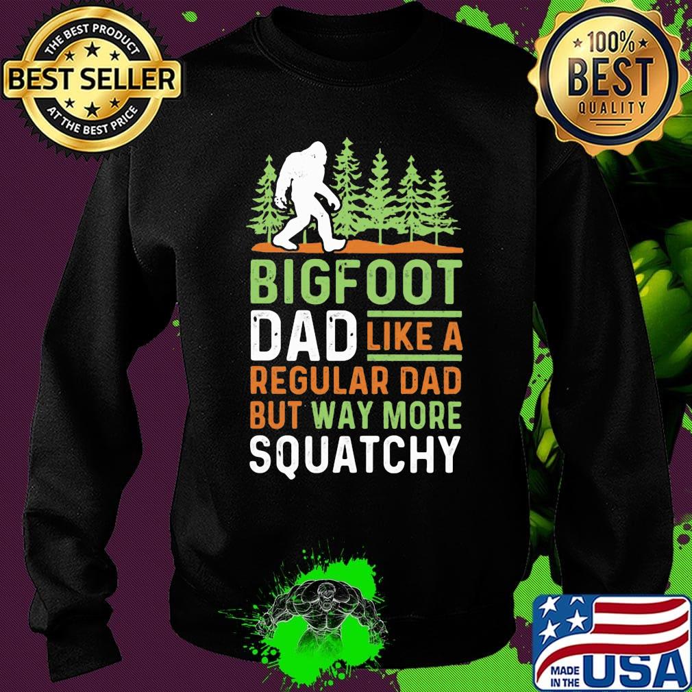 Bigfoot Dad Like A Regular Dad But Way More Squatchy Trees Shirt Sweater Bigfoot Dad Like A Regular Dad But Way More Squatchy Trees Shirt Sweater