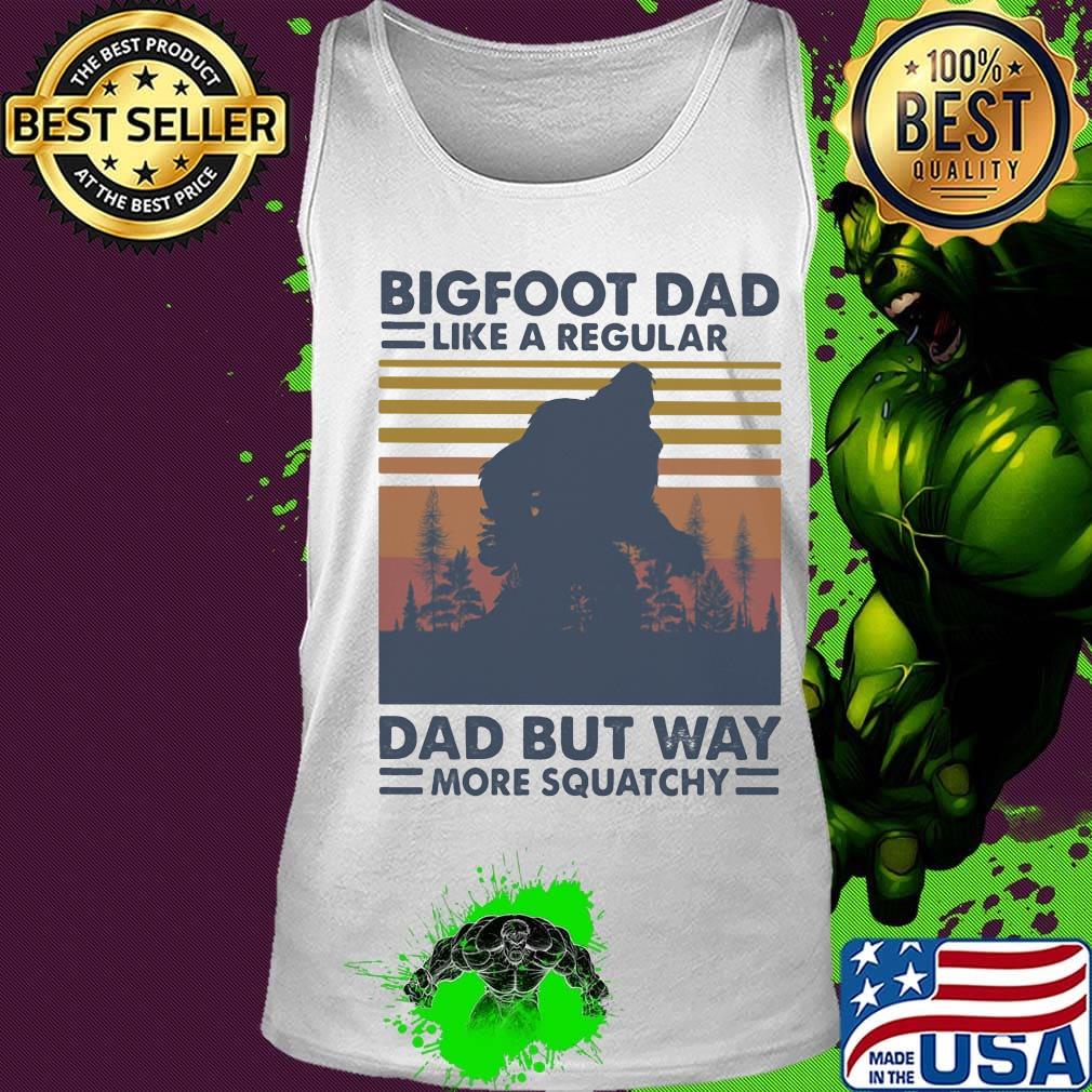 Bigfoot dad like a regular dad but way more squatchy vintage retro s Tank top Bigfoot dad like a regular dad but way more squatchy vintage retro s Tank top
