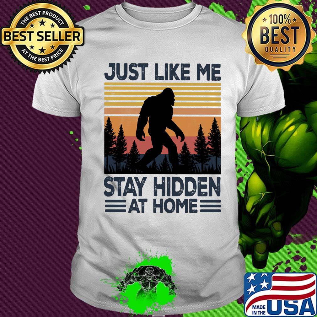 Bigfoot just like me stay hidden at home vintage retro shirt