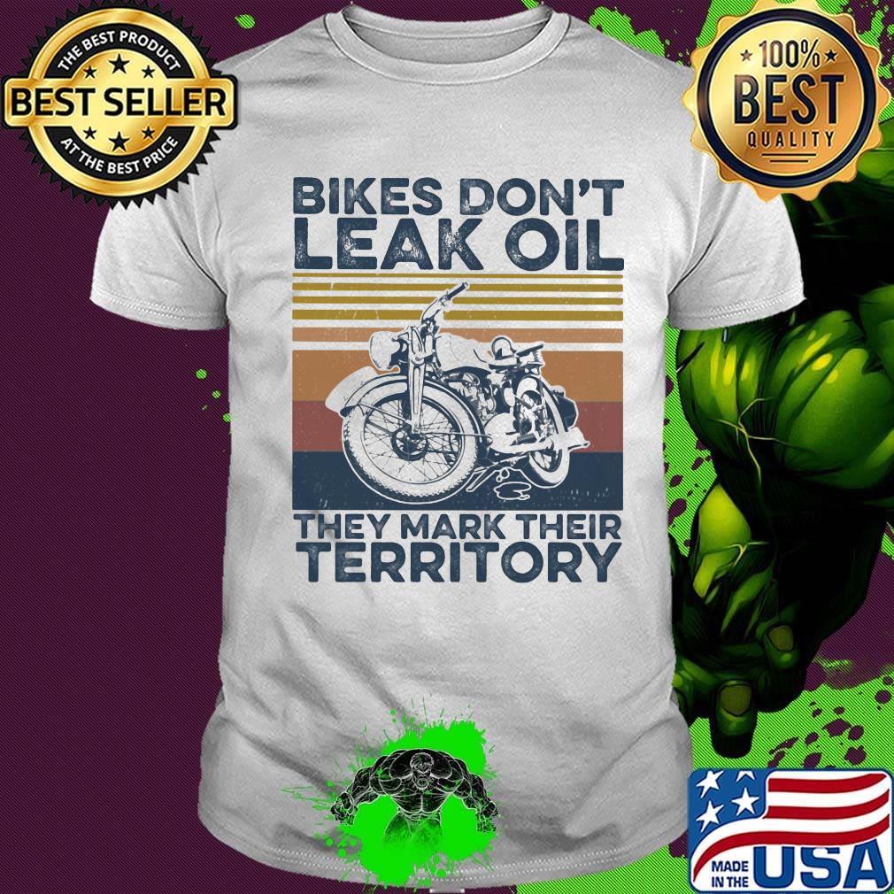 Bikes don't leak oil they mark their territory vintage retro shirt