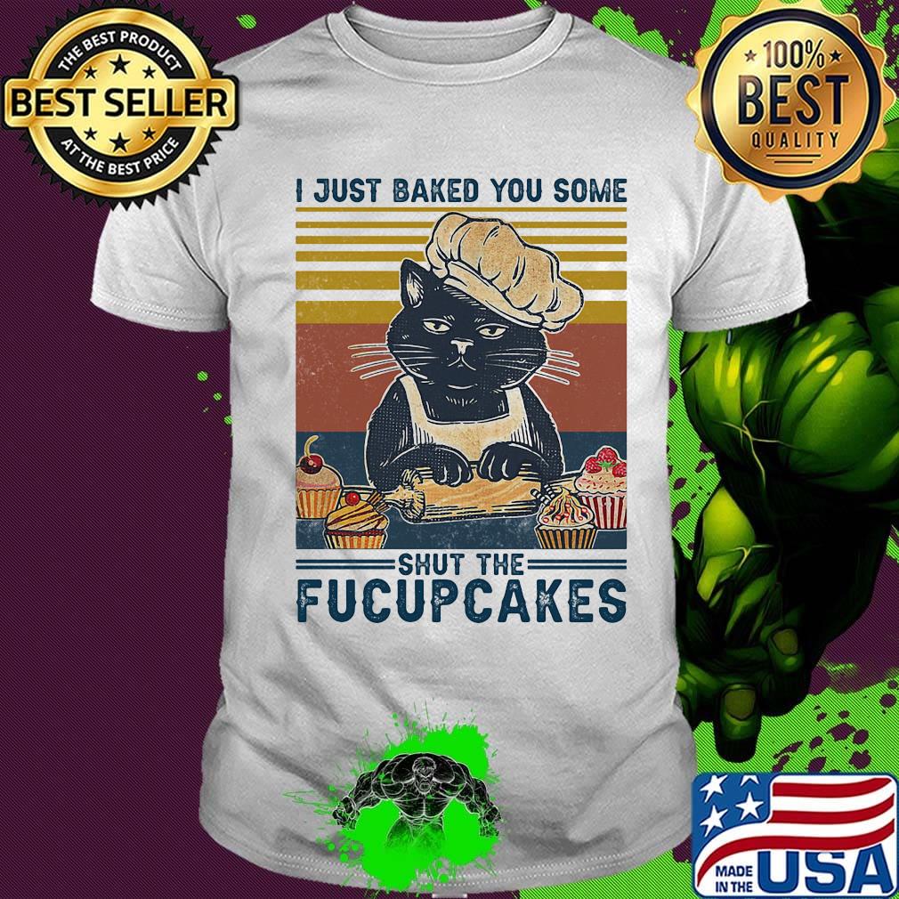 Black cat i just baked you some shut the fucup cake vintage retro shirt