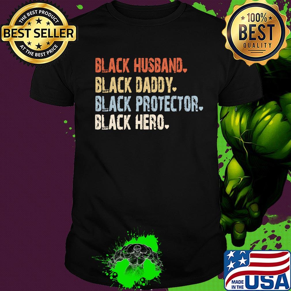 Black husband black daddy black protector black hero shirt