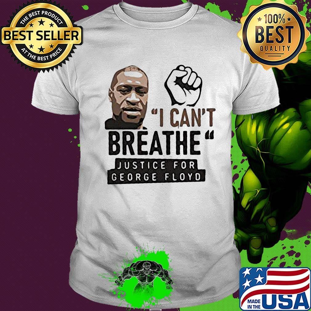 Black lives matter I can't breathe justice for george floyd shirt