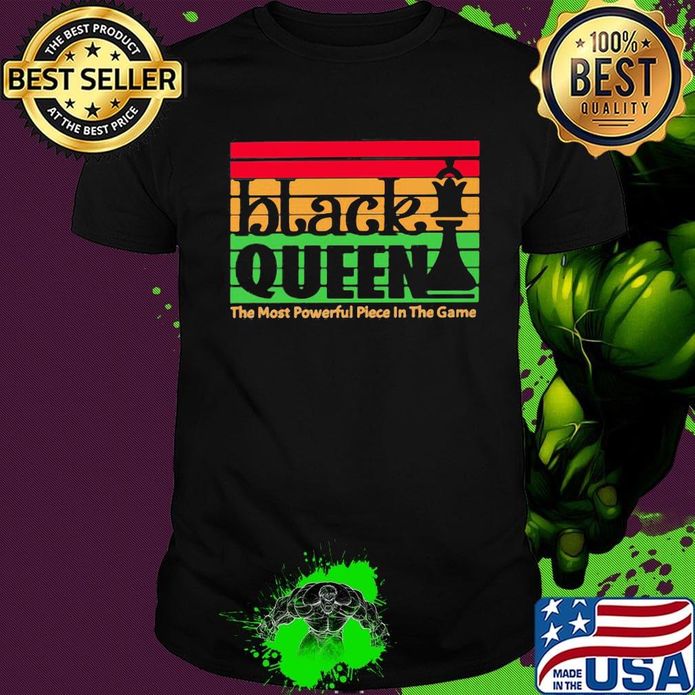 Black Queen The Most Powerful Piece In The Game Vintage Retro Shirt