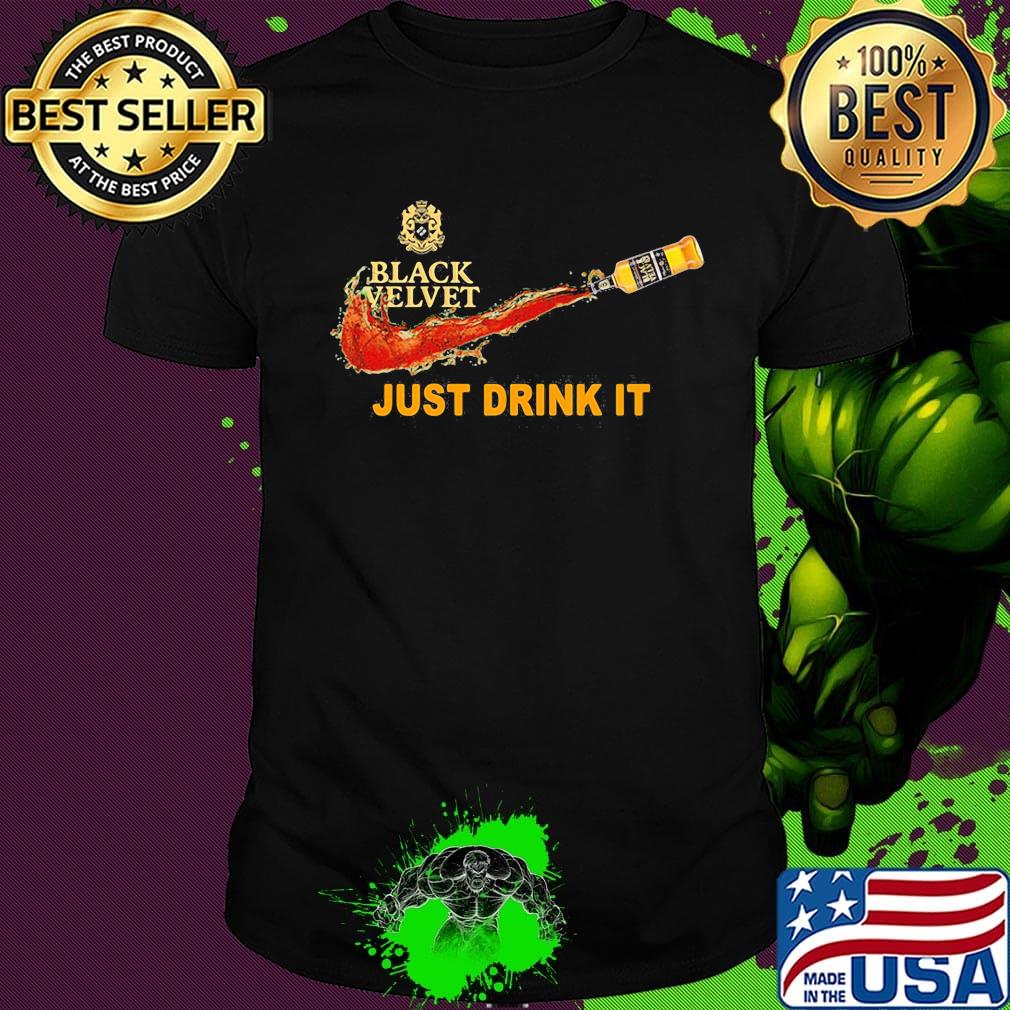 Black velvet wine nike just drink it shirt