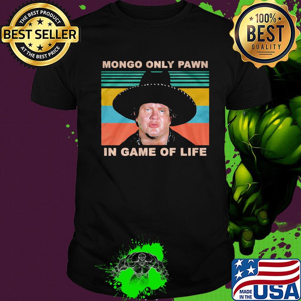 Blazing saddles mongo only pawn in game of life vintage retro shirt