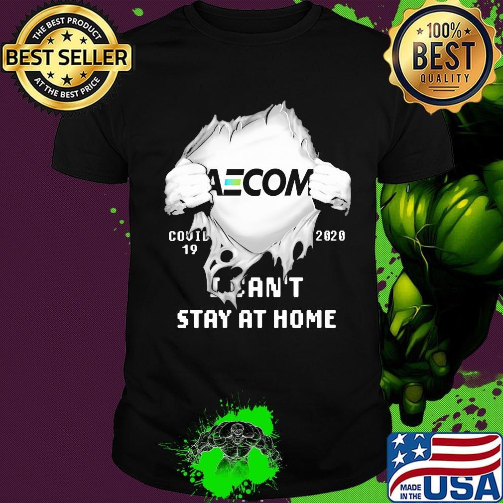Blood insides aecom covid-19 2020 i can't stay at home shirt