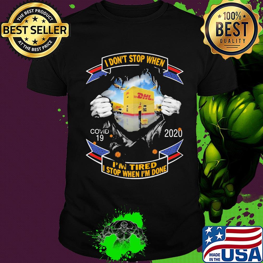 Blood insides dhl I don't stop when covid-19 2020 I'm tired I stop when I'm done shirt