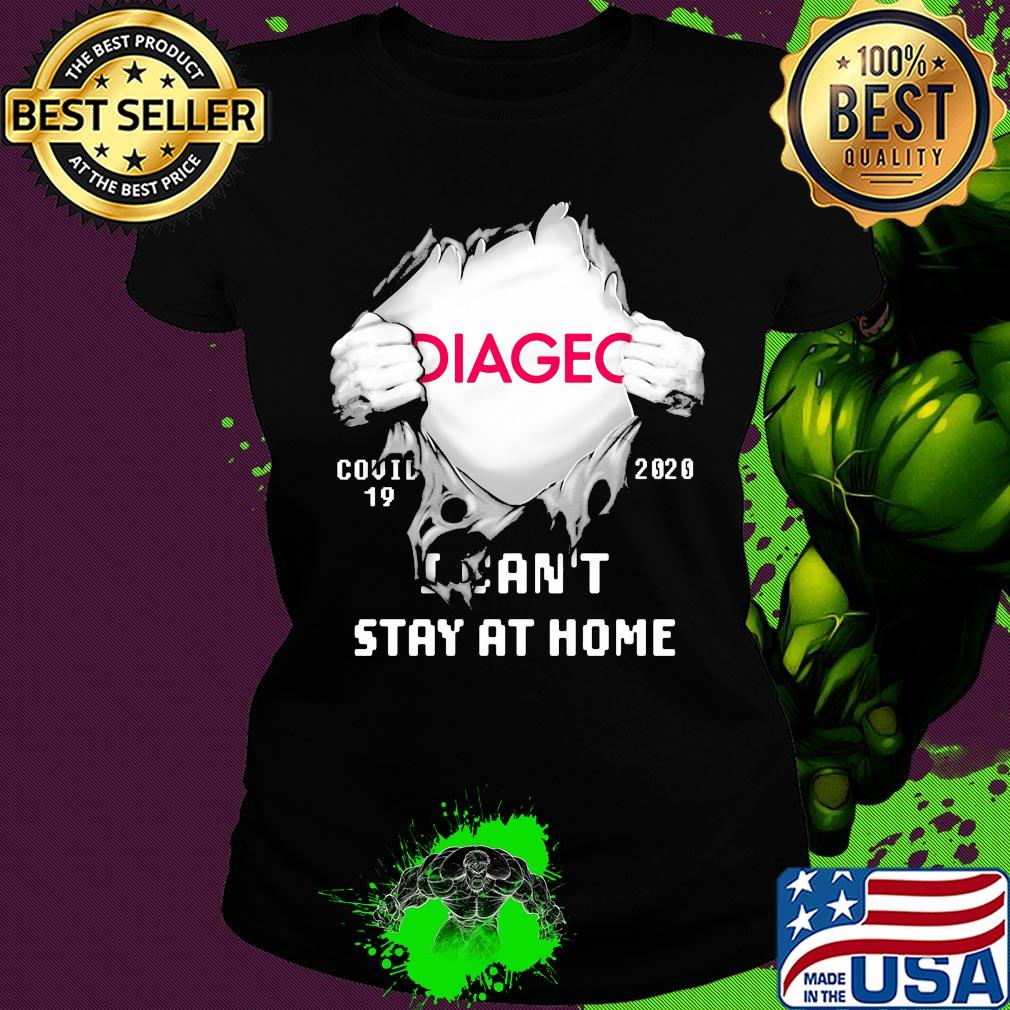 Blood insides diageo covid-19 2020 I can't stay at home s Ladies tee Blood insides diageo covid-19 2020 I can't stay at home s Ladies tee