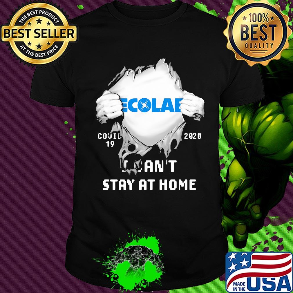 Blood insides ecolab covid-19 2020 I can't stay at home shirt