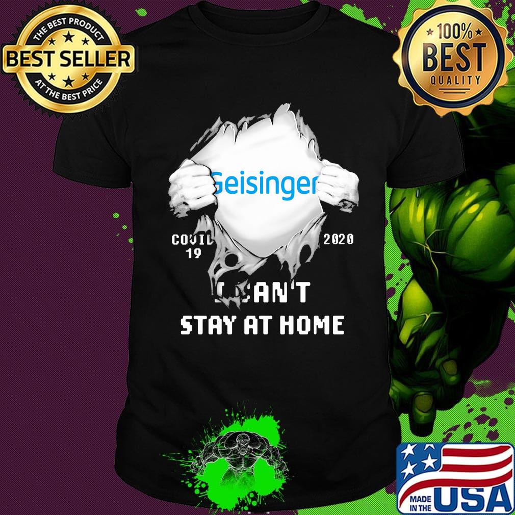 Blood insides geisinger covid-19 2020 i can't stay at home shirt