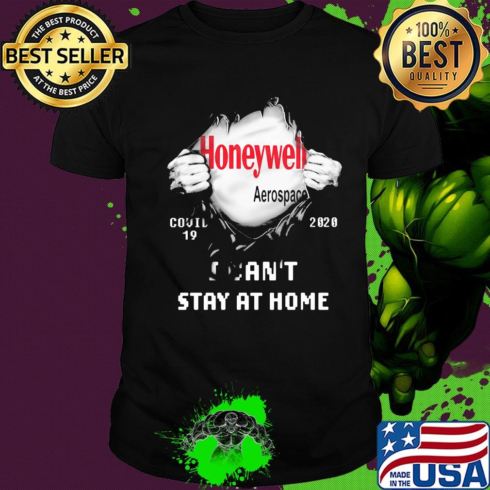 Blood insides honeywell aerospace covid-19 2020 I can't stay at home shirt