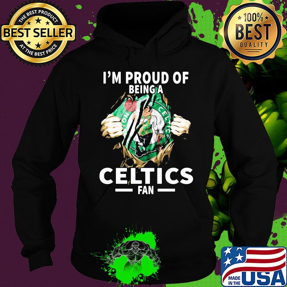 Blood insides I'm proud of being a boston celtics fan s Hoodie Blood insides I'm proud of being a boston celtics fan s Hoodie