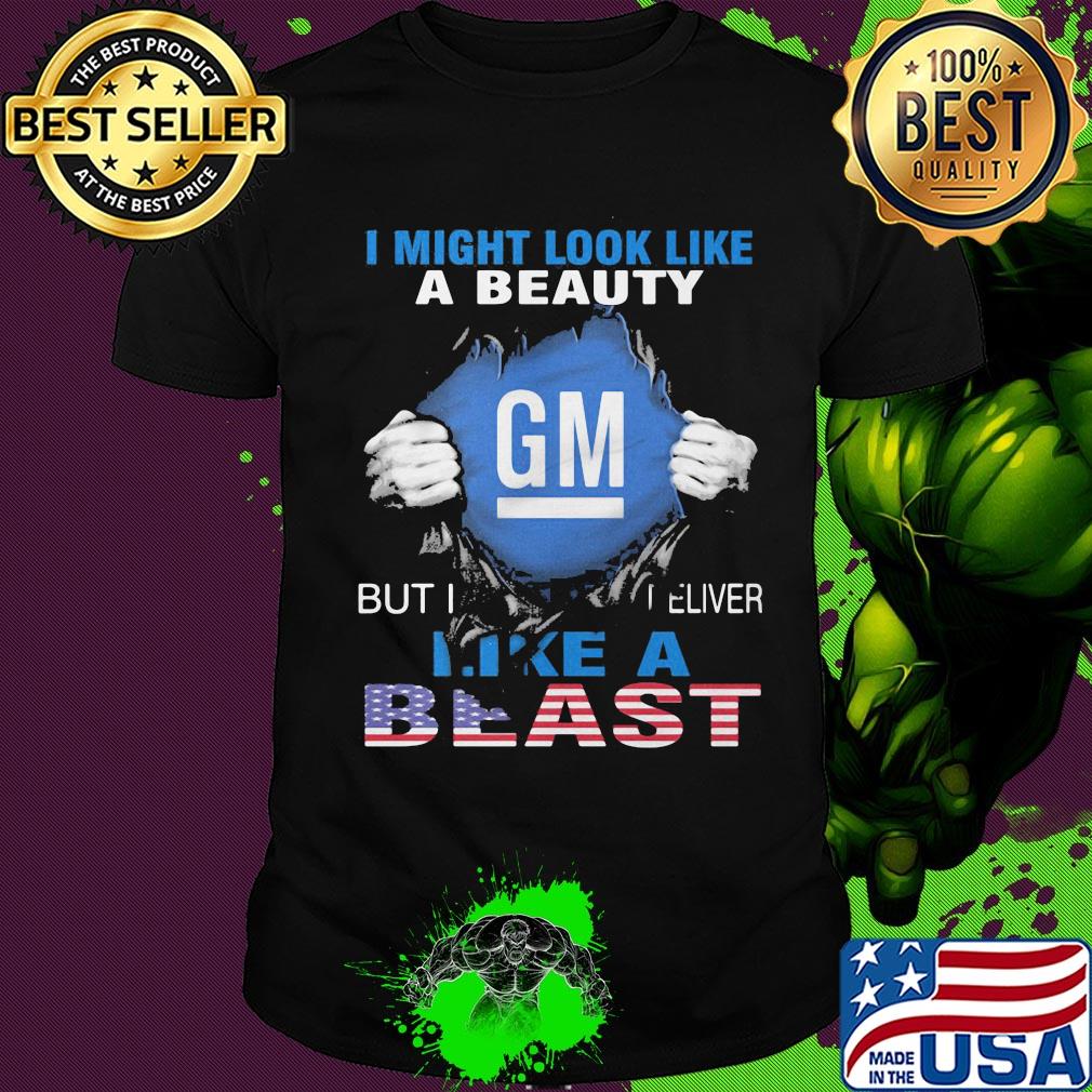 Blood insides I might look like a beauty general motors but I deliver like a beast american flag independence day shirt