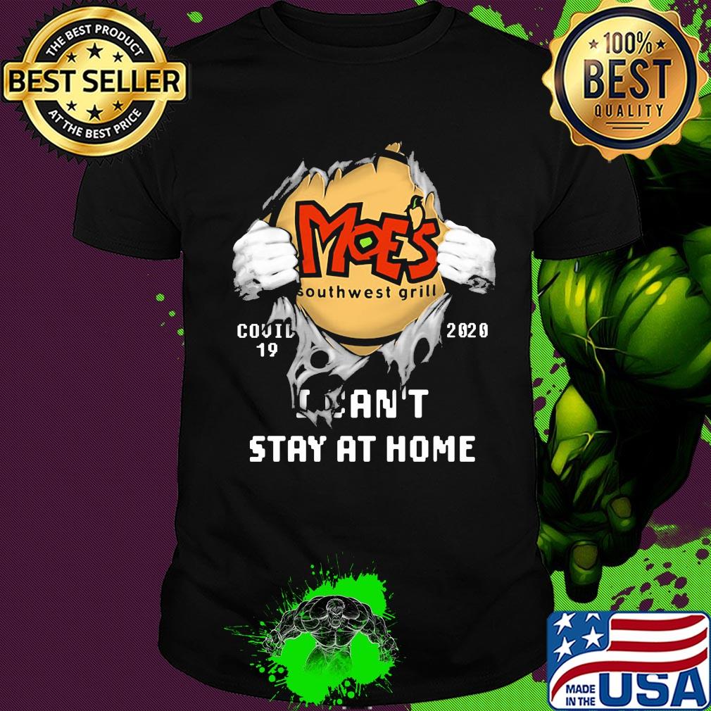 Blood insides moe's southwest grill covid-19 2020 i can't stay at home hands shirt