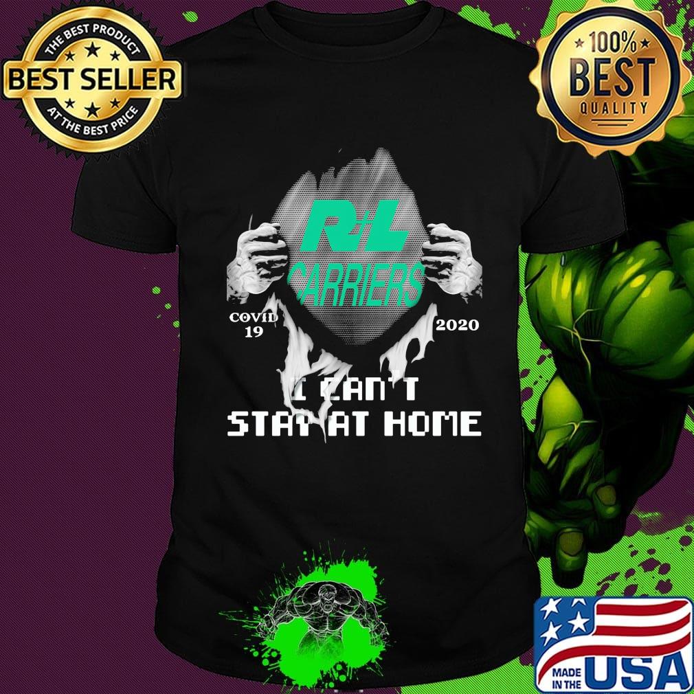 Blood insides r+l carriers covid-19 2020 i can't stay at home shirt