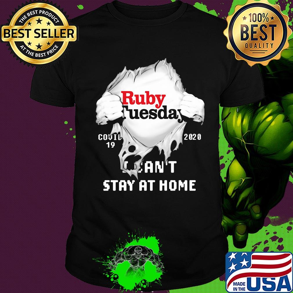 Blood insides ruby tuesday covid-19 2020 I can't stay at home shirt