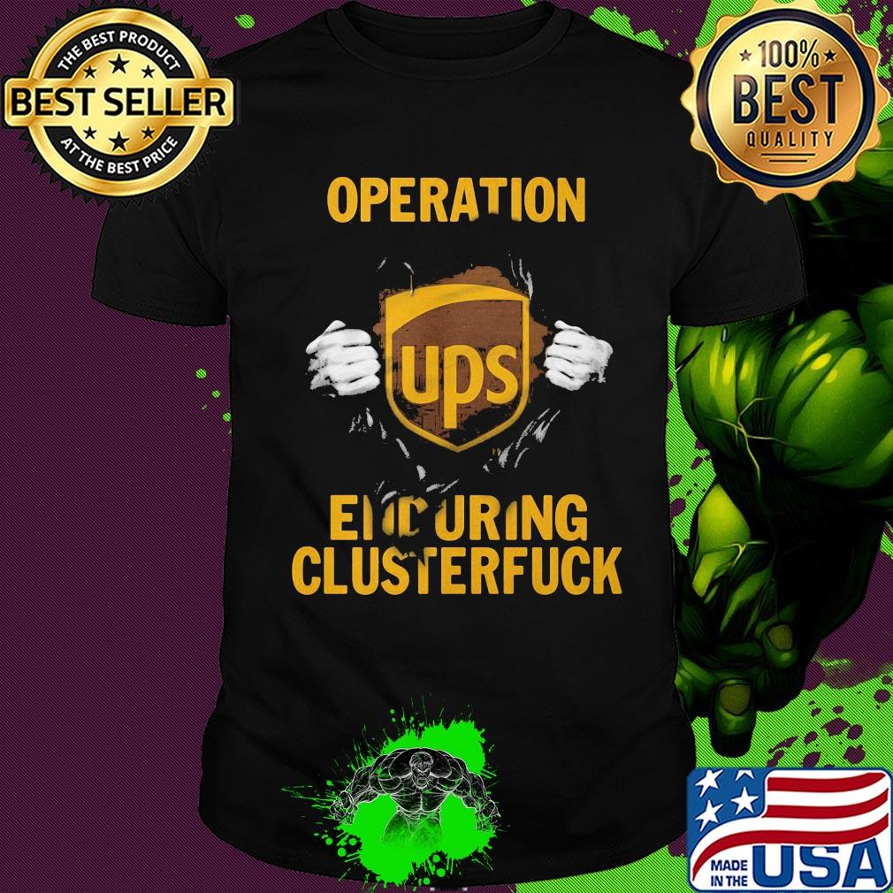 Blood insides ups operation enduring clusterfuck shirt