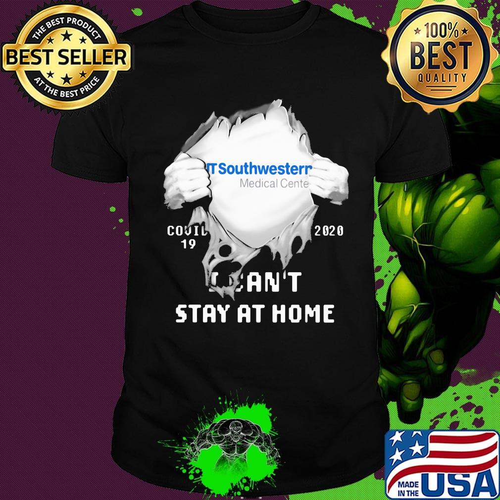 Blood insides ut southwestern medical center covid-19 2020 i can't stay at home shirt