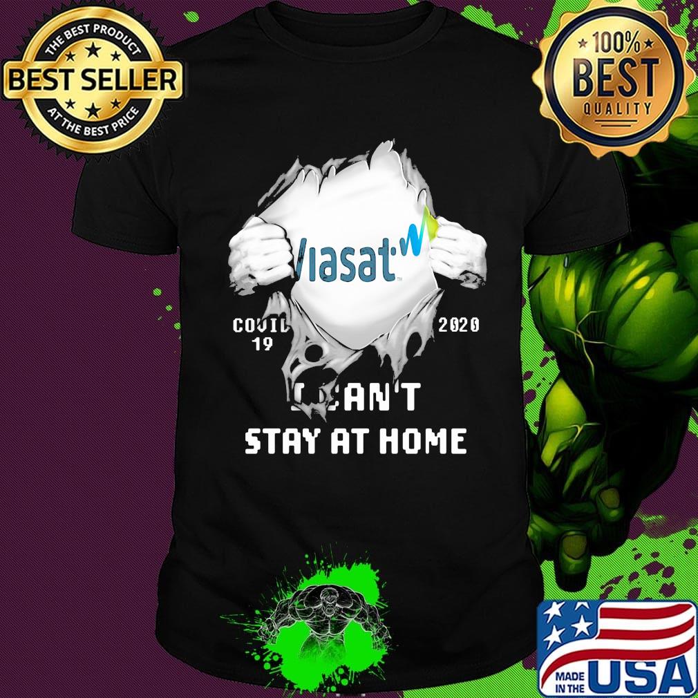 Blood insides viasat covid-19 2020 i can't stay at home shirt