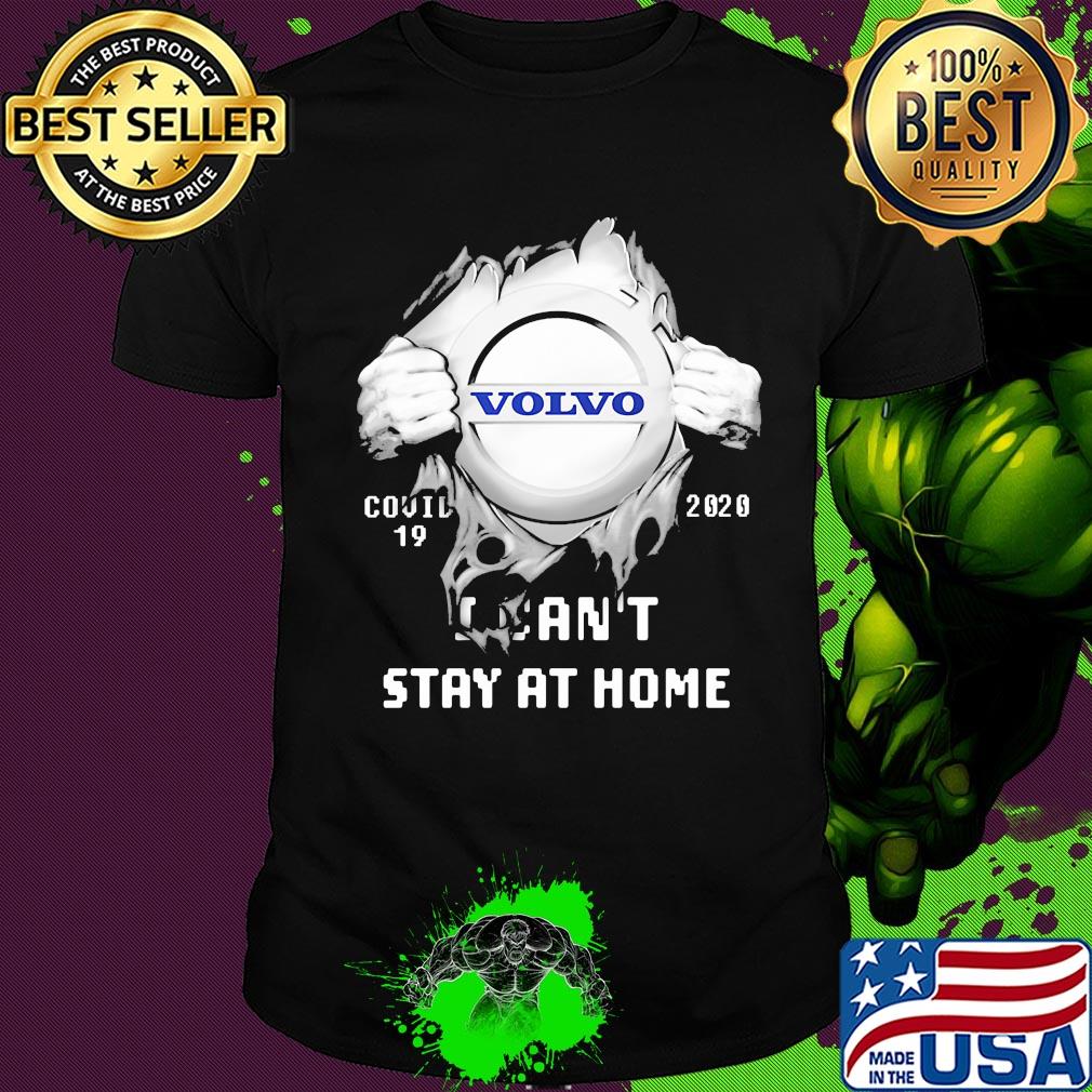 Blood insides volvo covid-19 2020 I can't stay at home shirt