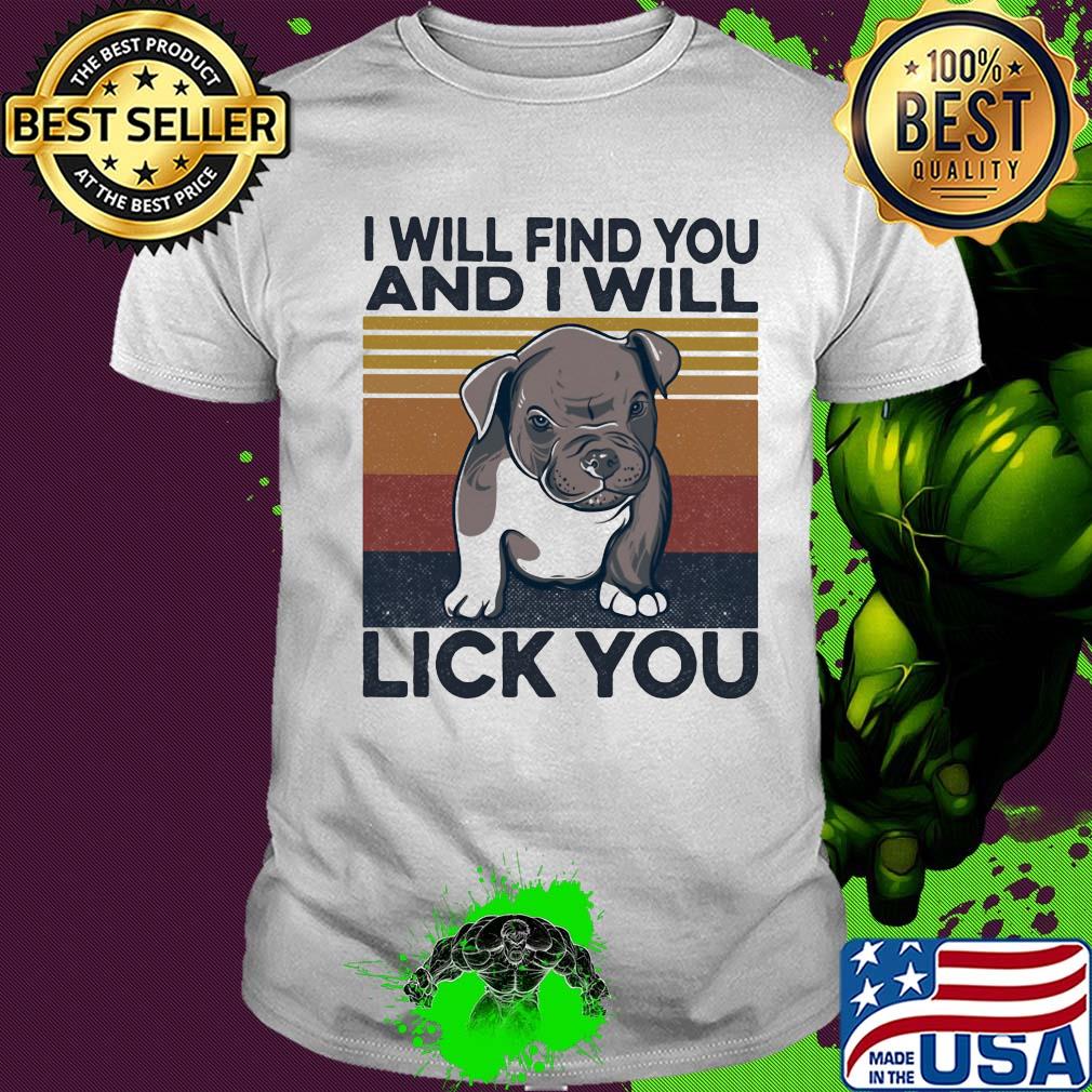 Boxer I will find you and I will lick you vintage retro shirt