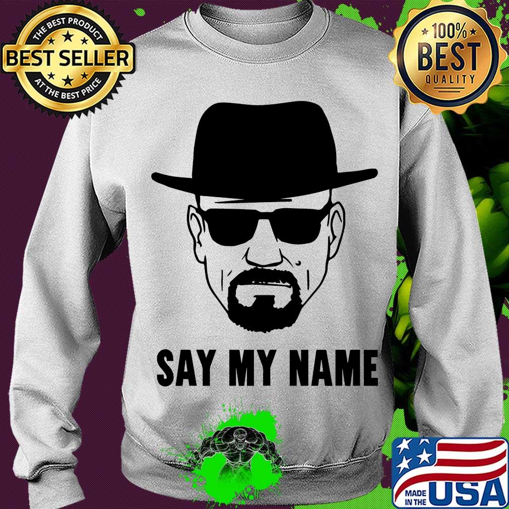Breaking Bad say my name s Sweater Breaking Bad say my name s Sweater