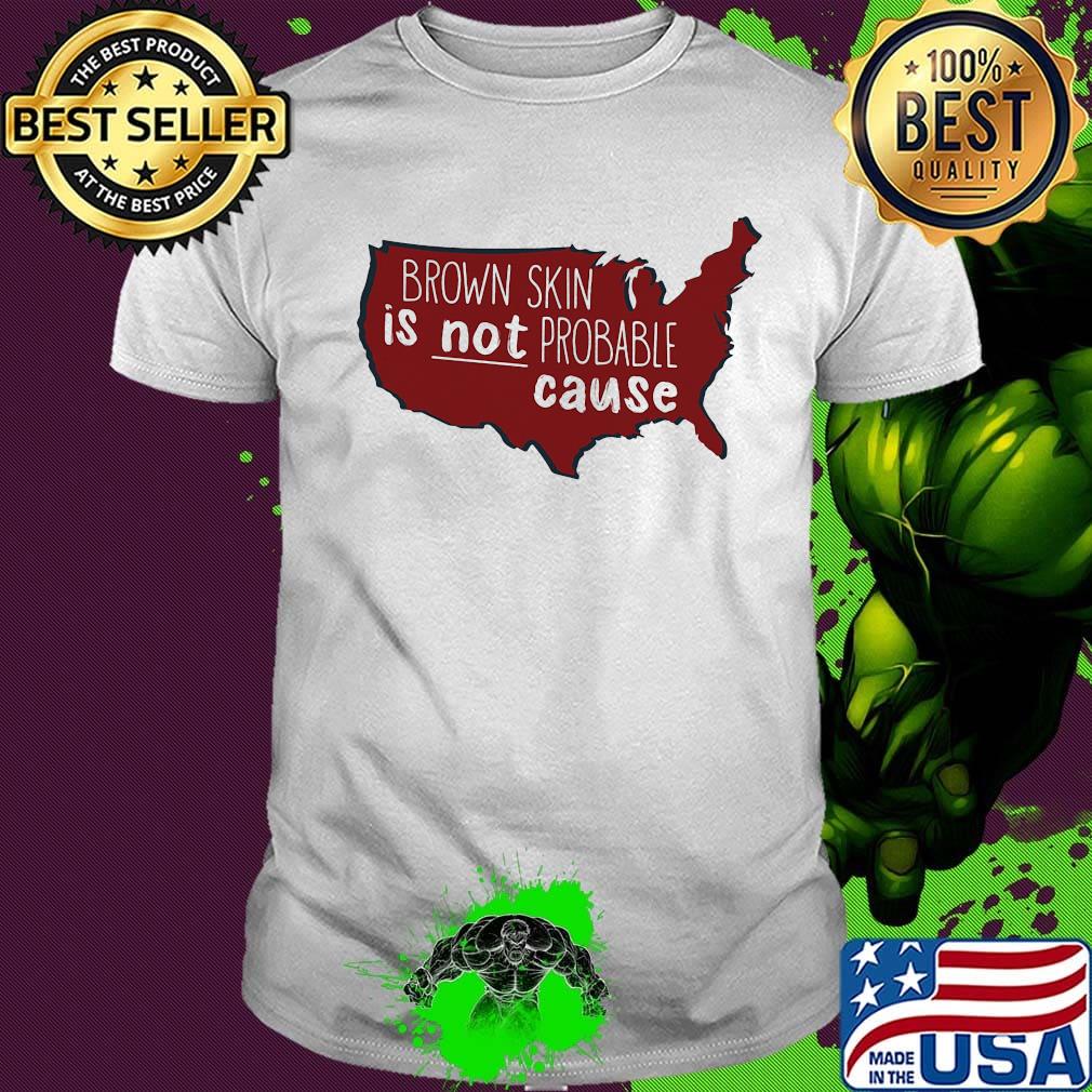 Brown Skin Is Not Probable Cause Black Map Shirt