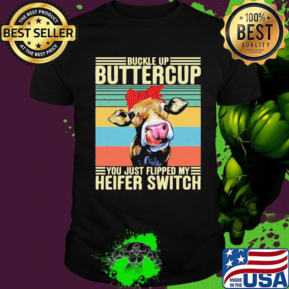Buckle Up Buttercup You Just Flipped My Heifer Switch Cow Headband Vintage Retro Shirt