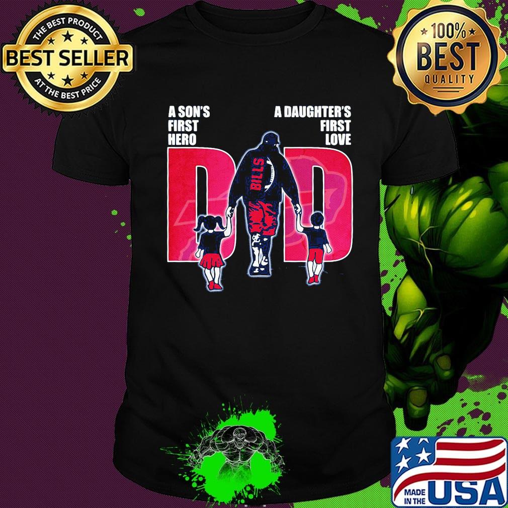 Buffalo bills football a son's first hero a daughter's first love dad father's day shirt