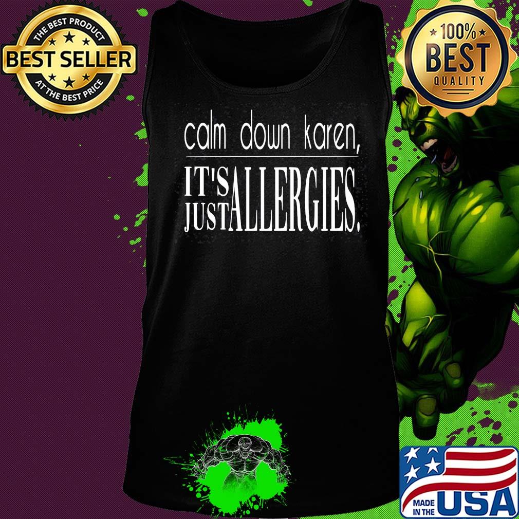 Calm down karen it's just allergies s Tank top Calm down karen it's just allergies s Tank top