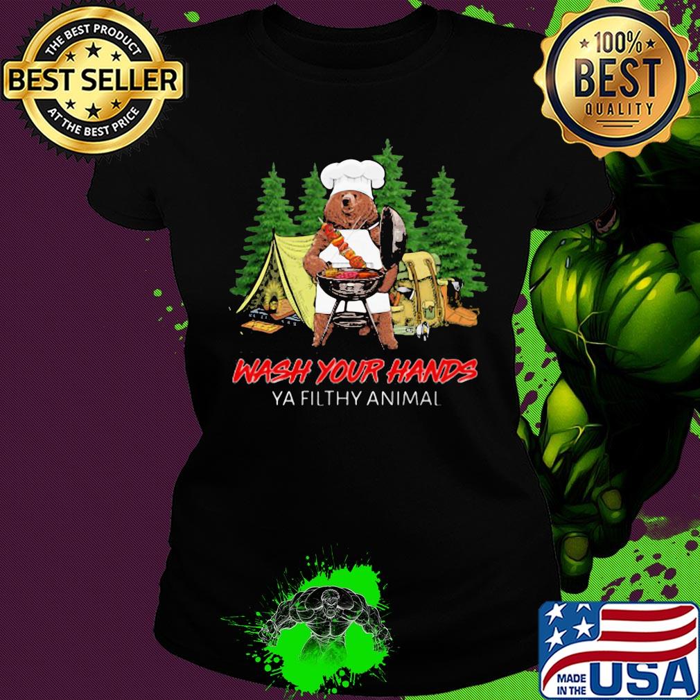 Campfire wash your hands ya filthy animal bear s Ladies tee Campfire wash your hands ya filthy animal bear s Ladies tee