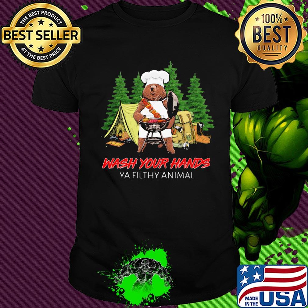 Campfire wash your hands ya filthy animal bear shirt