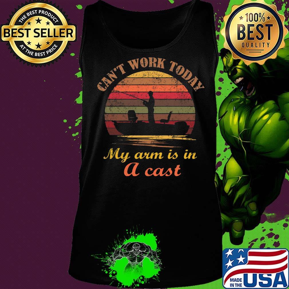 Can't Work Today My Arm Is In A Cast People Boat Vintage Retro Shirt Tank top Can't Work Today My Arm Is In A Cast People Boat Vintage Retro Shirt Tank top