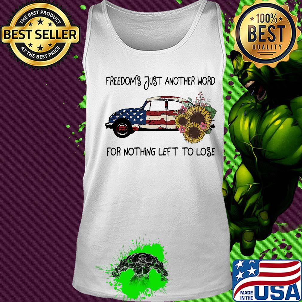 Car sunflowers freedoms just another word for nothing left to lose american flag independence day s Tank top Car sunflowers freedoms just another word for nothing left to lose american flag independence day s Tank top