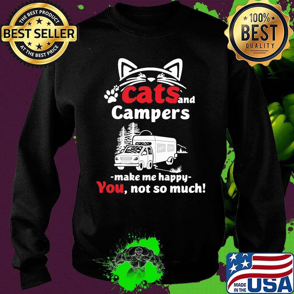Cat and campers make me happy not so much paw s Sweater Cat and campers make me happy not so much paw s Sweater