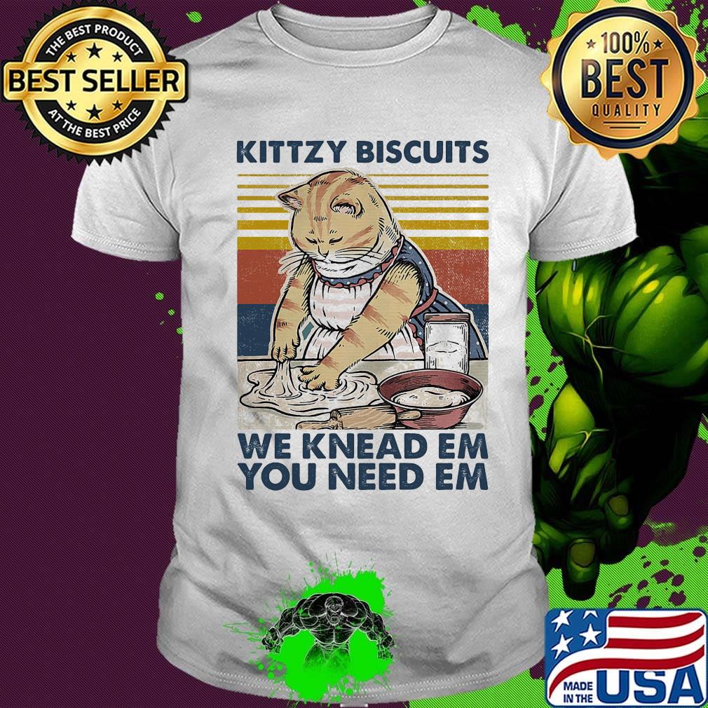 Cat kittzy biscuits we knead em you need em vintage retro shirt Cat kittzy biscuits we knead em you need em vintage retro shirt
