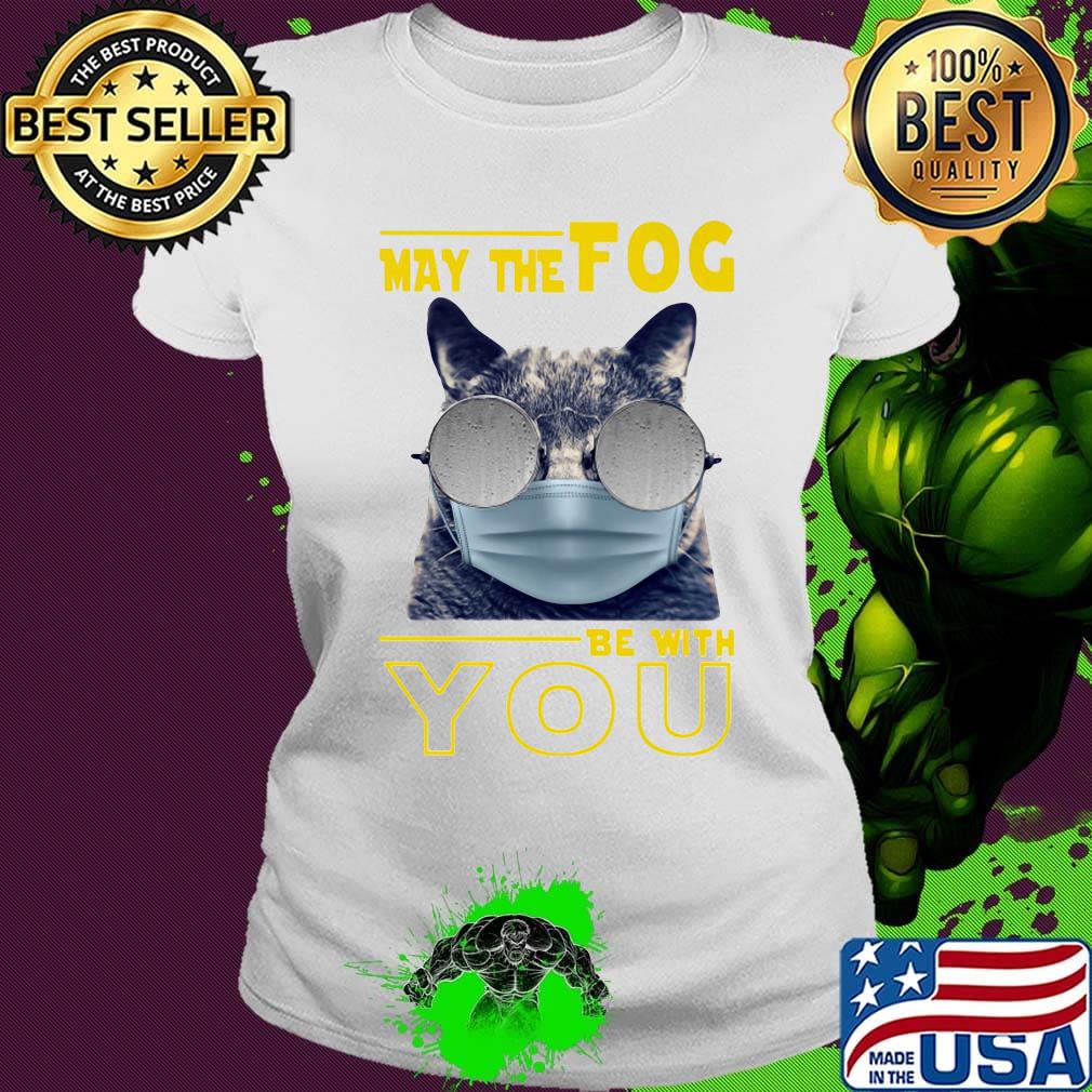 Cat may the fog be with you s Ladies tee Cat may the fog be with you s Ladies tee
