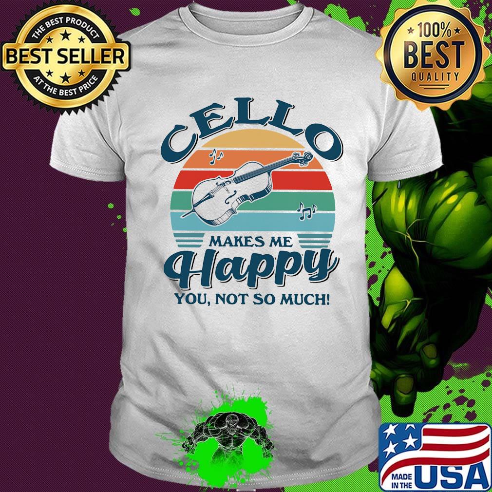 Cello makes me happy you not so much vintage retro shirt