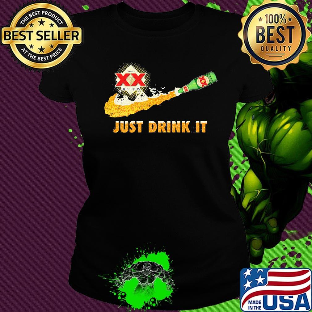Cerveza xx dos equis beer nike just drink it s Ladies tee Cerveza xx dos equis beer nike just drink it s Ladies tee