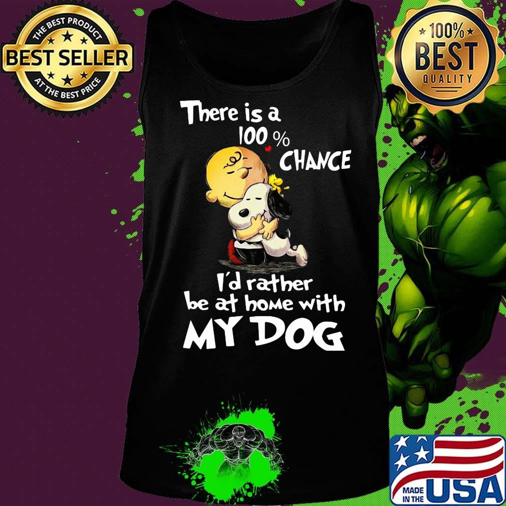 Charlie brown hug snoopy there is a 100% chance i'd rather be at home with my dog heart s Tank top Charlie brown hug snoopy there is a 100% chance i'd rather be at home with my dog heart s Tank top