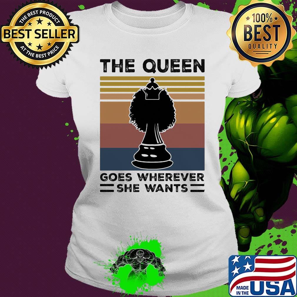 Chess the queen goes wherever she wants line vintage retro s Ladies tee Chess the queen goes wherever she wants line vintage retro s Ladies tee