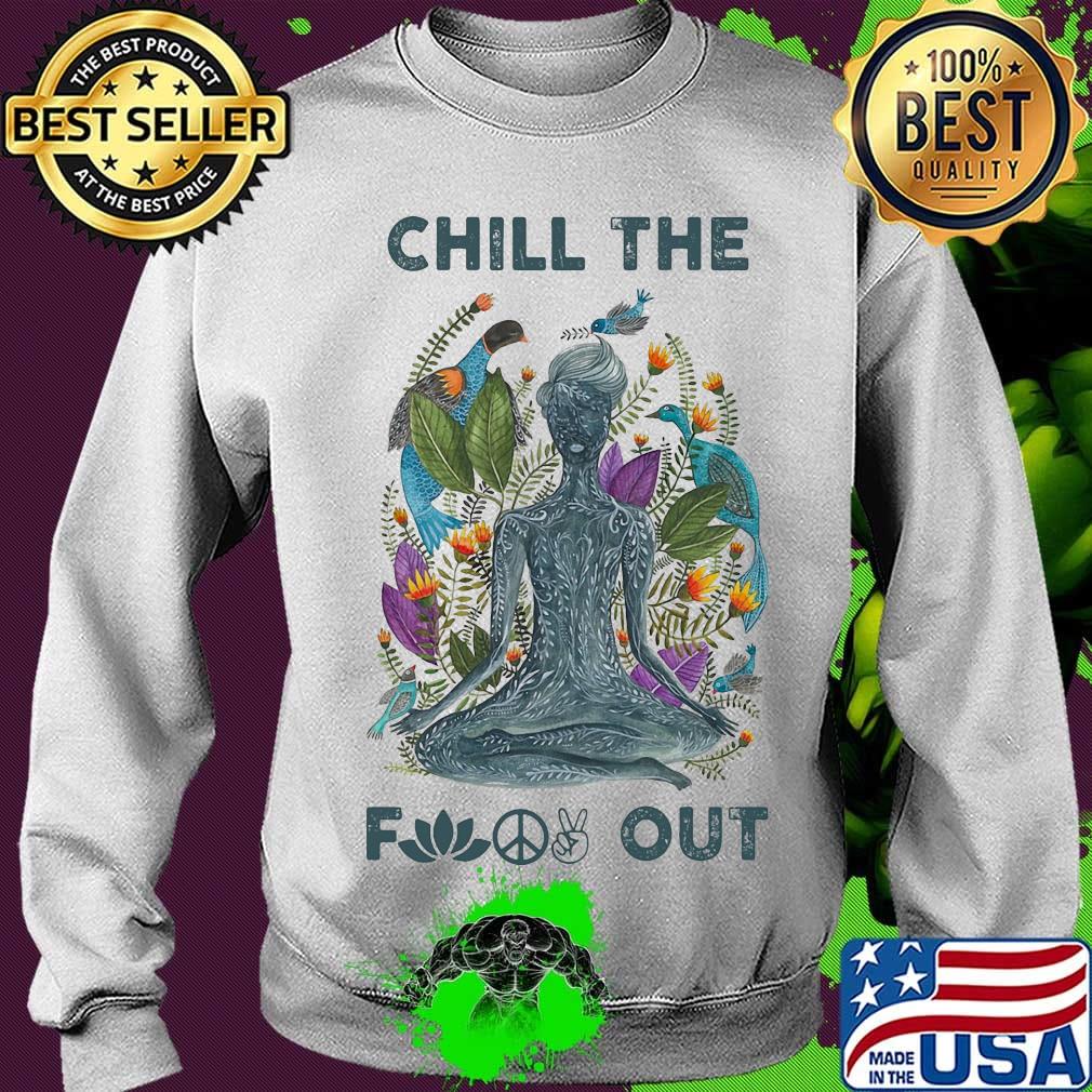 Chill the fuck out yoga s Sweater Chill the fuck out yoga s Sweater