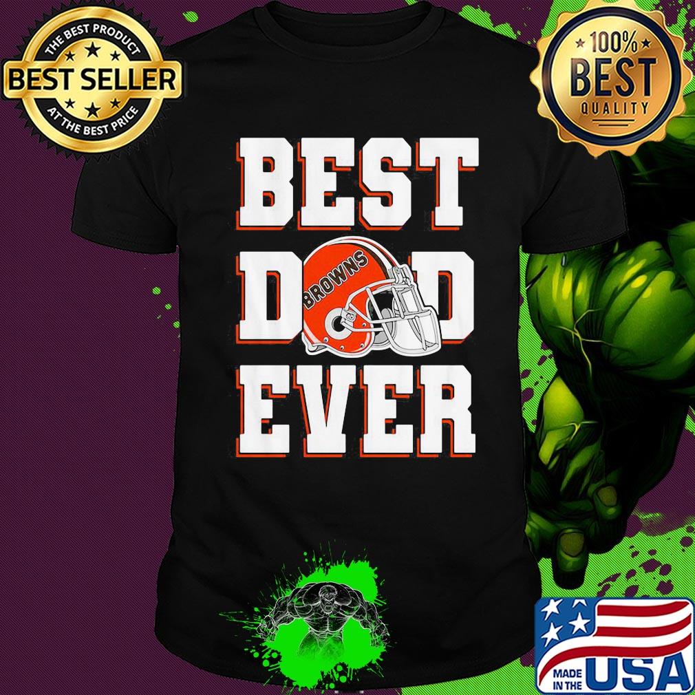 Cleveland browns football best dad ever happy father's day shirt