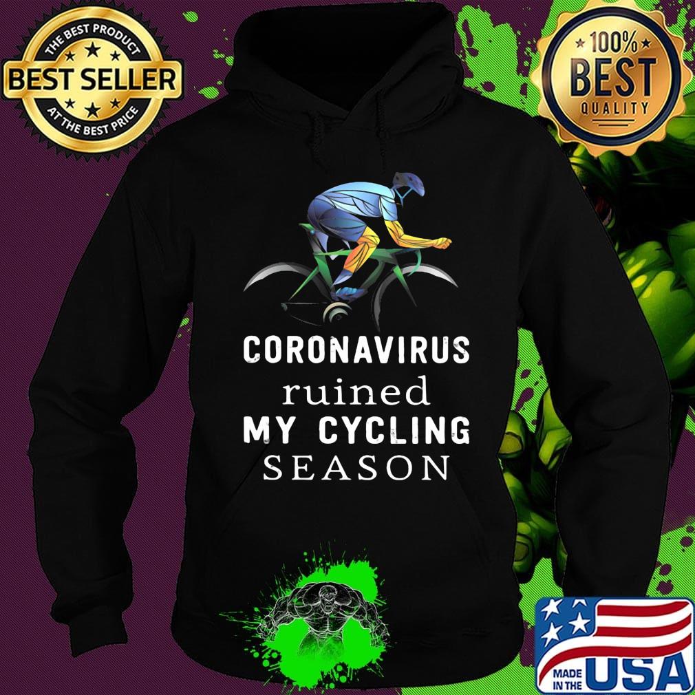 Coronavirus ruined my cycling season s Hoodie Coronavirus ruined my cycling season s Hoodie