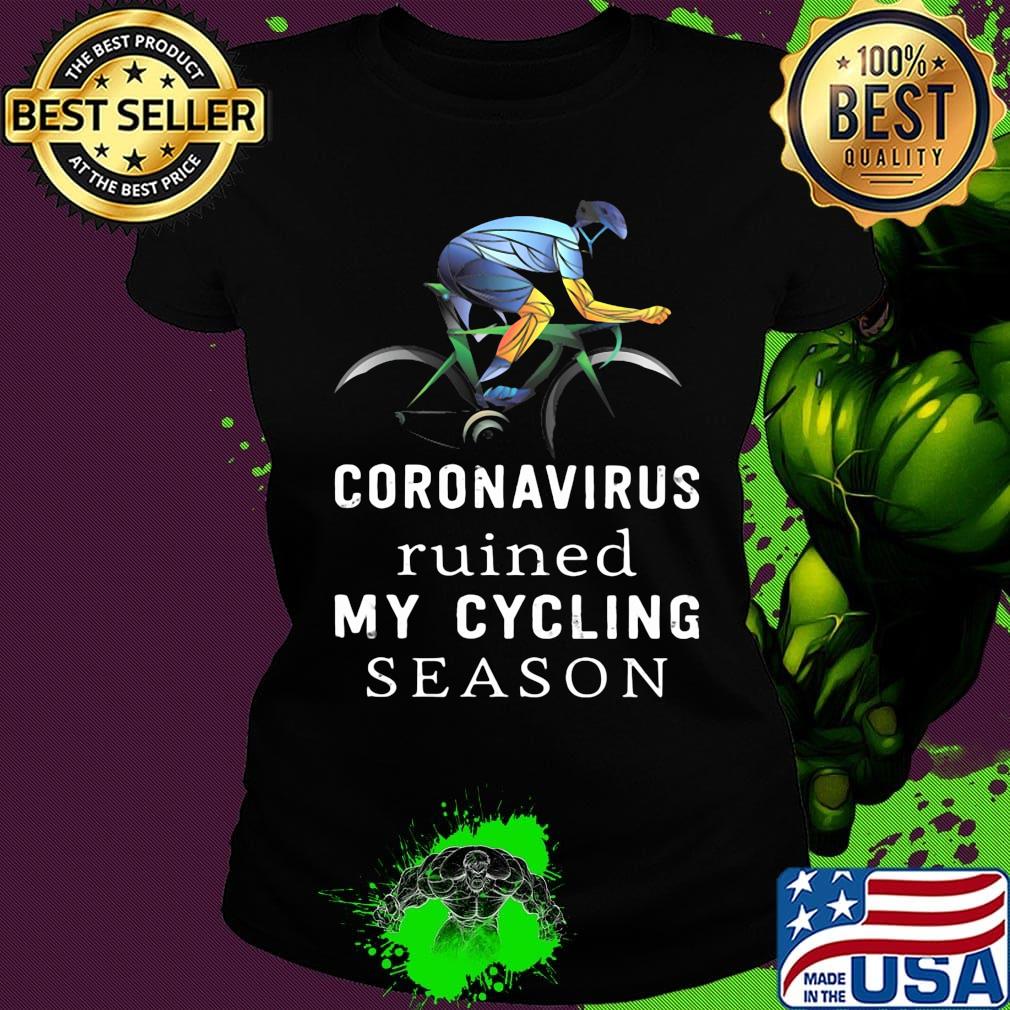 Coronavirus ruined my cycling season s Ladies tee Coronavirus ruined my cycling season s Ladies tee
