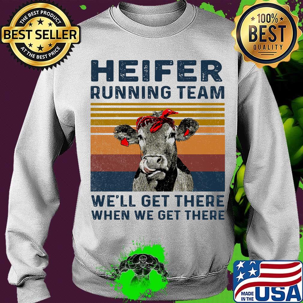 Cow heifer running team we'll get there when we get there vintage retro s Sweater Cow heifer running team we'll get there when we get there vintage retro s Sweater